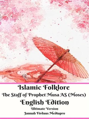 cover image of Islamic Folklore the Staff of Prophet Musa AS (Moses) English Edition Ultimate Version